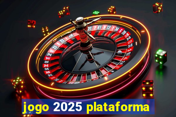 jogo 2025 plataforma